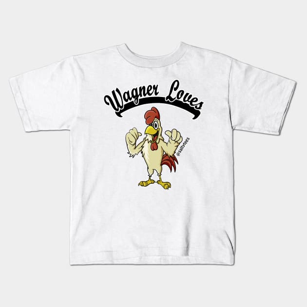 Wagner Loves ________. Kids T-Shirt by SaltyTees